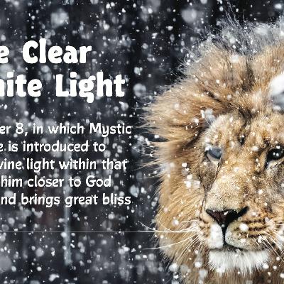 Chapter 8, - The Clear White Light