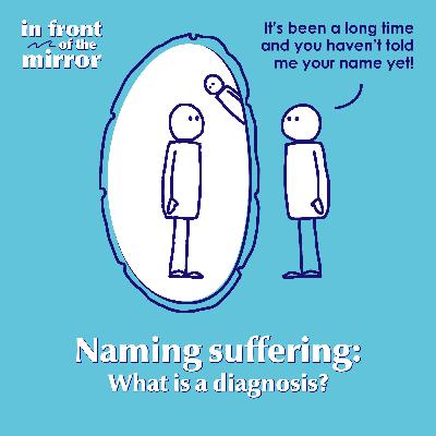 Naming suffering: What is a diagnosis? Naming suffering: What is a diagnosis?