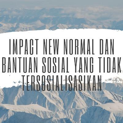 Eps 3 : Impact New Normal Dan Bantuan Sosial yang tidak tersosialisasikan