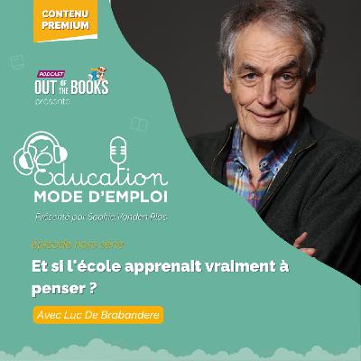 Hors-série Luc De Brabandere "Et si l'école apprenait vraiment à penser?"
