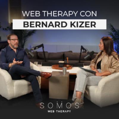 Lo físico y lo emocional son parte de lo mismo Web Therapy con Bernrad Kizer | SOMOS Podcast