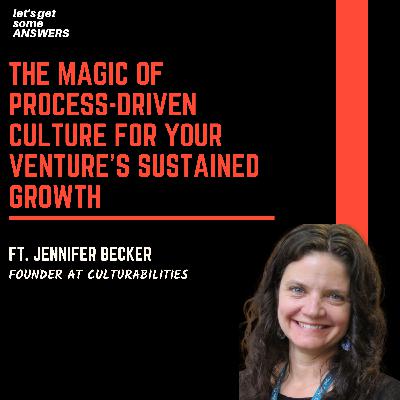 How to set the right culture that gets you and your venture the right growth? Ft. Jennifer Becker