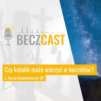 Czy katolik może wierzyć w kosmitów? | #39 BECZCAST