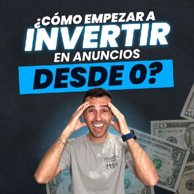 #88 ¿COMO EMPEZAR A INVERTIR EN ANUNCIOS DESDE CERO? #88 ¿COMO EMPEZAR A INVERTIR EN ANUNCIOS DESDE CERO?