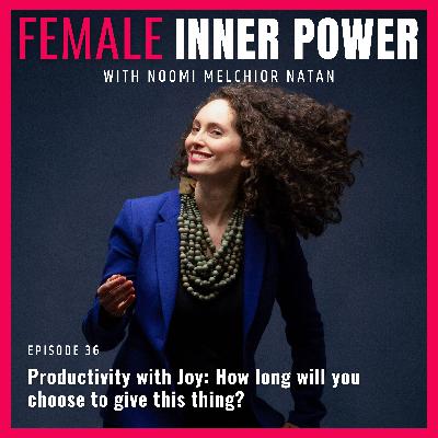 36. Productivity with Joy: How long will you choose to give this thing? 36. Productivity with Joy: How long will you choose to give this thing?