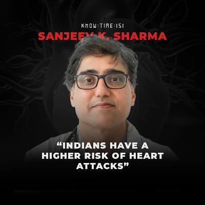 #151: The Human Heart, Interventional Cardiology 101 & Heart Attacks ft. Dr. Sanjeev K. Sharma