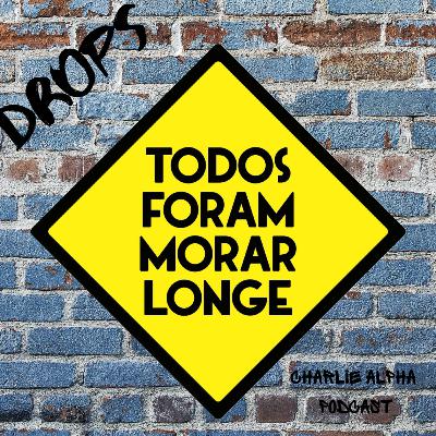 [DROPS] TODOS FORAM MORAR LONGE #TFML
