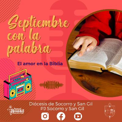 El Amor en la Biblia- Septiembre con la Palabra