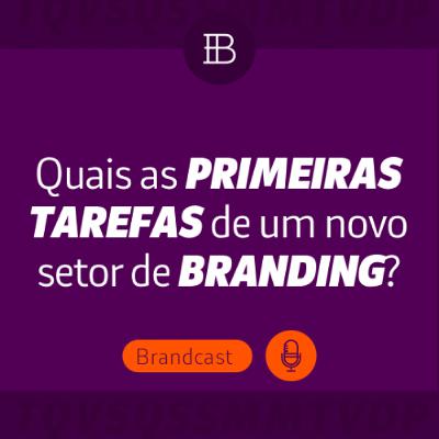 Quais são as tarefas de um novo setor de branding? - Brandster | Brandcast
