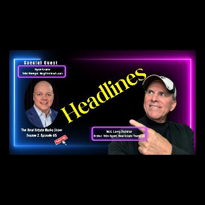 The Real Estate Radio Show | Dylan Kramer, Sales Manager, Neighborhood Loans | Headlines The Real Estate Radio Show | Dylan Kramer, Sales Manager, Neighborhood Loans | Headlines