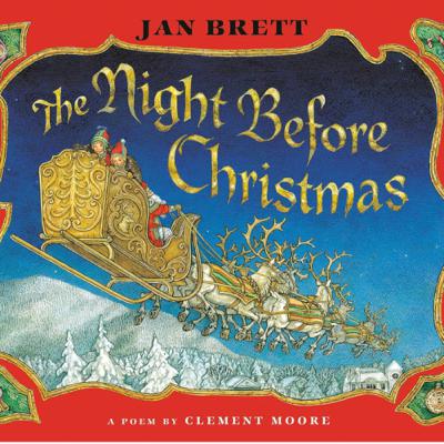 The Night Before Christmas - Poem by Clement Moore & Illustrated by Jan Brett