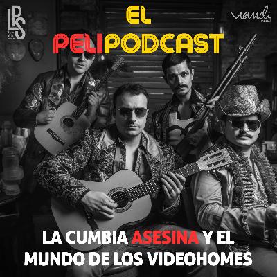 La Cumbia Asesina y el Mundo de los Videohomes