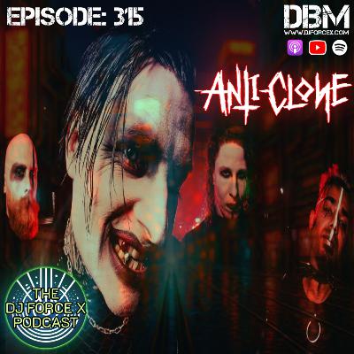 Theatrical Metal & Scene Survival with Anti-Clone | The DJ Force X Podcast #315
