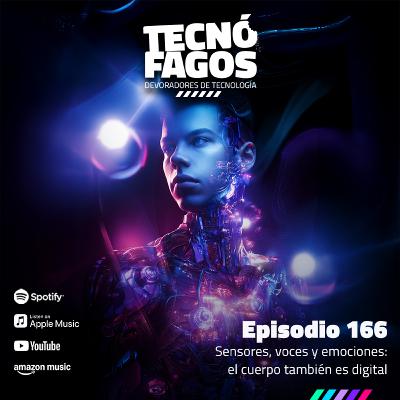Ep. 166: Sensores, voces y emociones: el cuerpo también es digital