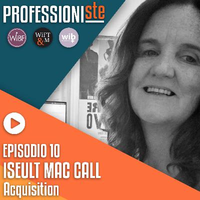 Ep. 10 | Iseult Mac Call, Buyer di Rai Cinema - Una carriera in Rai con un grande bagaglio pratico