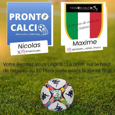 Votre Rendez Vous Lega B : Le haut de tableau avant le sprint final Votre Rendez Vous Lega B : Le haut de tableau avant le sprint final