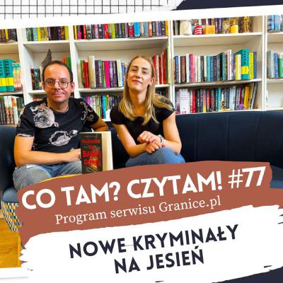 Nowe kryminały na jesień. Co tam? Czytam #77