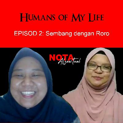 Humans of My Life - Ep2: Sembang Dengan Roro