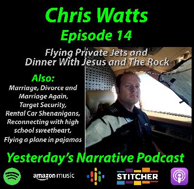 YN #14- Chris Watts- Private Jets and Dinner with Jesus and The Rock YN #14- Chris Watts- Private Jets and Dinner with Jesus and The Rock