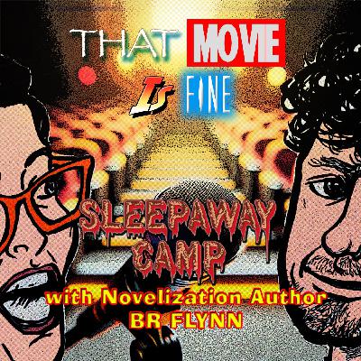Episode 53 - SLEEPAWAY CAMP with Novelization Author BR Flynn Episode 53 - SLEEPAWAY CAMP with Novelization Author BR Flynn