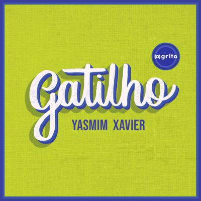 Gatilho. Com Yasmin Xavier Gatilho. Com Yasmin Xavier