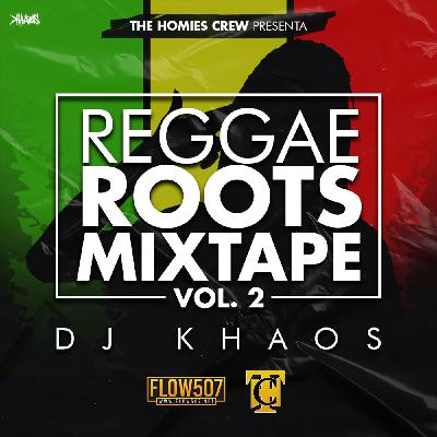 Reggae Roots Mixtape Vol. 2 - DJ Khaos Reggae Roots Mixtape Vol. 2 - DJ Khaos
