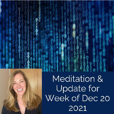 Meditation and Update for Week of Dec 20 2021 Meditation and Update for Week of Dec 20 2021