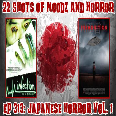 Ep 313: Japanese Horror Vol. 1 | 22 Shots Of Moodz and Horror