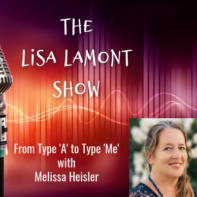 From Type A to Type Me with Melissa Heisler From Type A to Type Me with Melissa Heisler