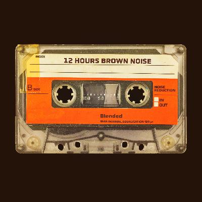 12 Hours Straight Brown Noise (Blended) - No Ads, Interruptions, or Loops