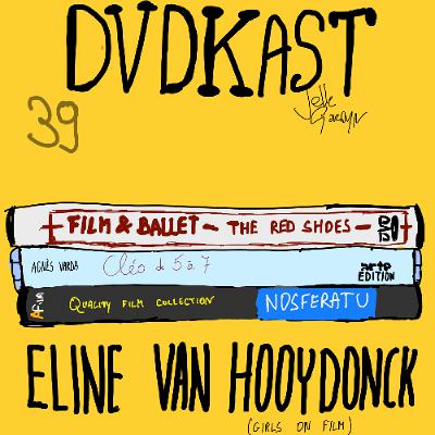 39: Eline Van Hooydonck (Girls On Film): Nosferatu ('22), The Red Shoes & Cleo de 5 à 7