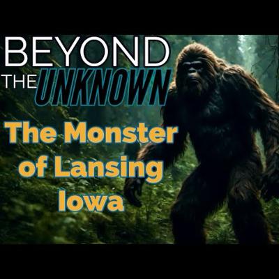 The Monster of Lansing Iowa The Monster of Lansing Iowa