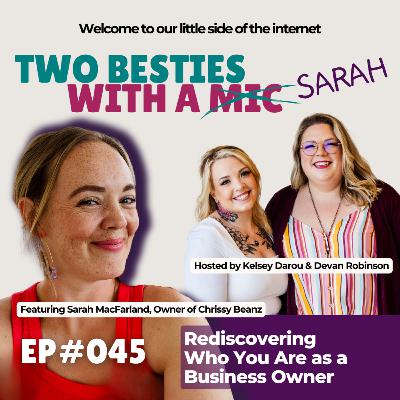 045 Rediscovering Who You Are as a Business Owner with Sarah MacFarland of Chrissy Beanz