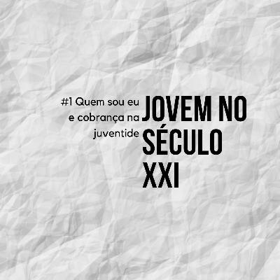 #1 Quem sou eu e cobrança na juventude #1 Quem sou eu e cobrança na juventude