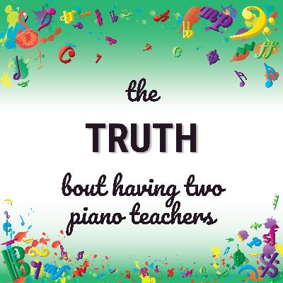 The Truth About Having Two Piano Teachers The Truth About Having Two Piano Teachers