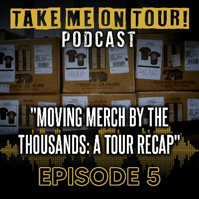 EP 5 - Moving Merch By the Thousands: A Tour Recap
