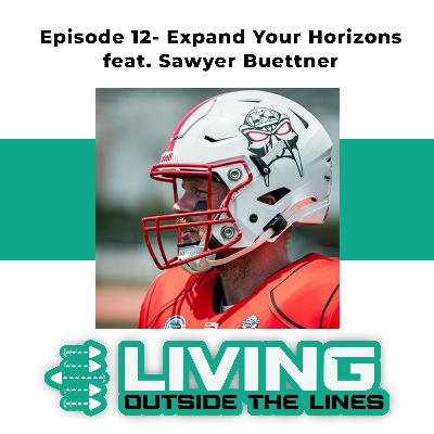 #12- Expand Your Horizons- How to find new opportunities feat. Sawyer Buettner #12- Expand Your Horizons- How to find new opportunities feat. Sawyer Buettner