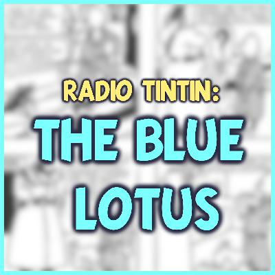 05 - ‘The Blue Lotus’ (1936) || Radio Tintin