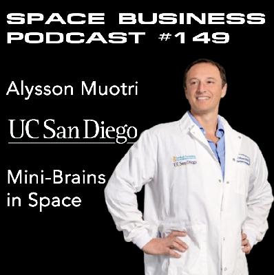 #149 | Mini-Brains in Space | Prof. Alysson Muotri, UC San Diego