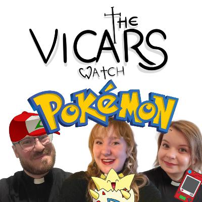 59: The Vicars Watch... Pokémon (gotta catch 'em all)