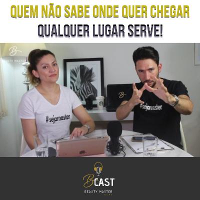 Quem NÃO sabe onde quer CHEGAR, qualquer LUGAR serve! - Bcast - Episódio 3 Quem NÃO sabe onde quer CHEGAR, qualquer LUGAR serve! - Bcast - Episódio 3