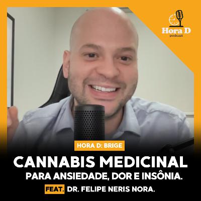 O Poder da Cannabis: Uma Nova Era para a Saúde. Feat. Dr. Felipe Neris Nora. Hora D Podcast #040 O Poder da Cannabis: Uma Nova Era para a Saúde. Feat. Dr. Felipe Neris Nora. Hora D Podcast #040
