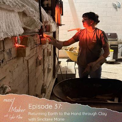 Ep. 037 - Returning Earth to the Hand through Clay with Sinclaire Marie
