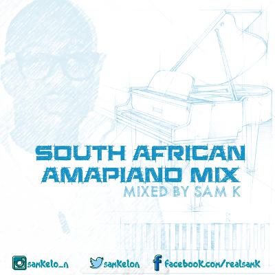 South African Amapiano Mix - Mixed By Sam K South African Amapiano Mix - Mixed By Sam K