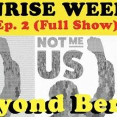 Sunrise Weekly Ep. 2 (Full Show)  Beyond Bernie Sunrise Weekly Ep. 2 (Full Show)  Beyond Bernie