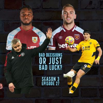Bad Decisions or Just Bad Luck? (S3E27) | Fantasy Premier League 2021/22