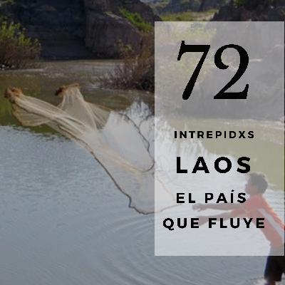 72. Laos: El país que fluye