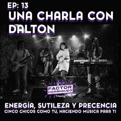 Ep. 13: Una charla con Dalton.