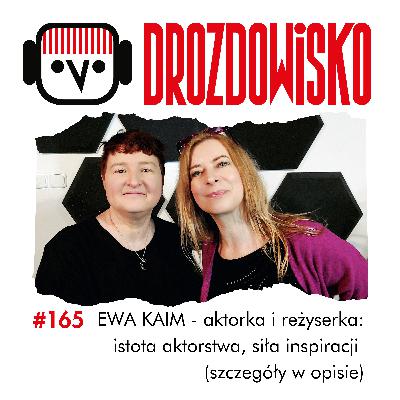 #165 - EWA KAIM. Teatr to spotkanie (więcej w opisie) #165 - EWA KAIM. Teatr to spotkanie (więcej w opisie)