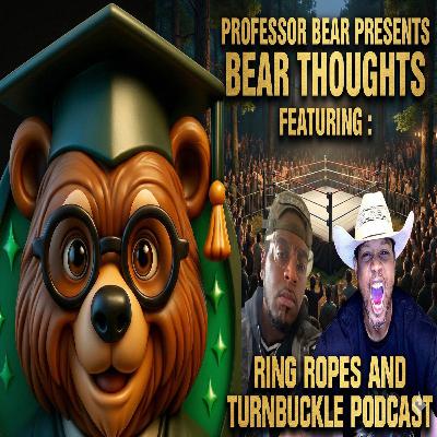 Professor Bear Interviews The Ring Ropes and Turnbuckle Podcast Professor Bear Interviews The Ring Ropes and Turnbuckle Podcast